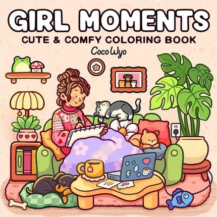 Cozy Daily Girl Moments: Coloring Book for Teens & Adults