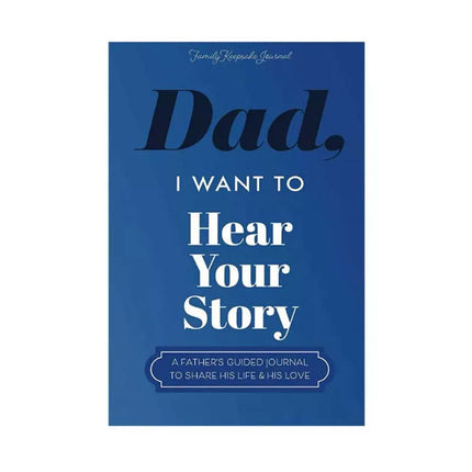 Dad/Mom, I Want to Hear Your Story – A Journal to Share Life's Journey